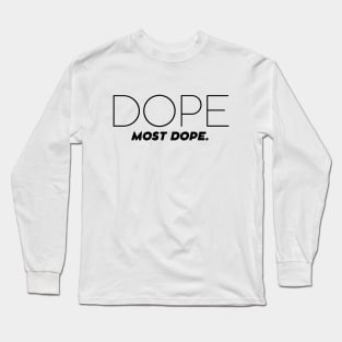 Dope, Most Dope Long Sleeve T-Shirt